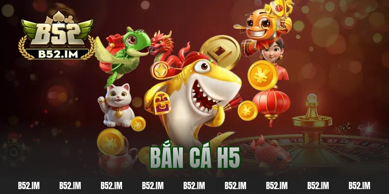 Bắn Cá H5