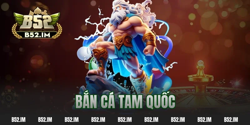 bắn cá tam quốc